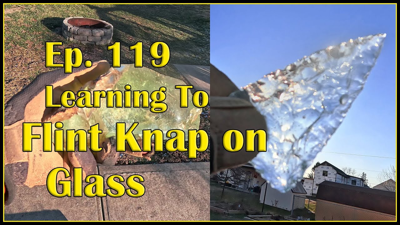 Ep. 119 - Learning to Flint Knap on Glass
