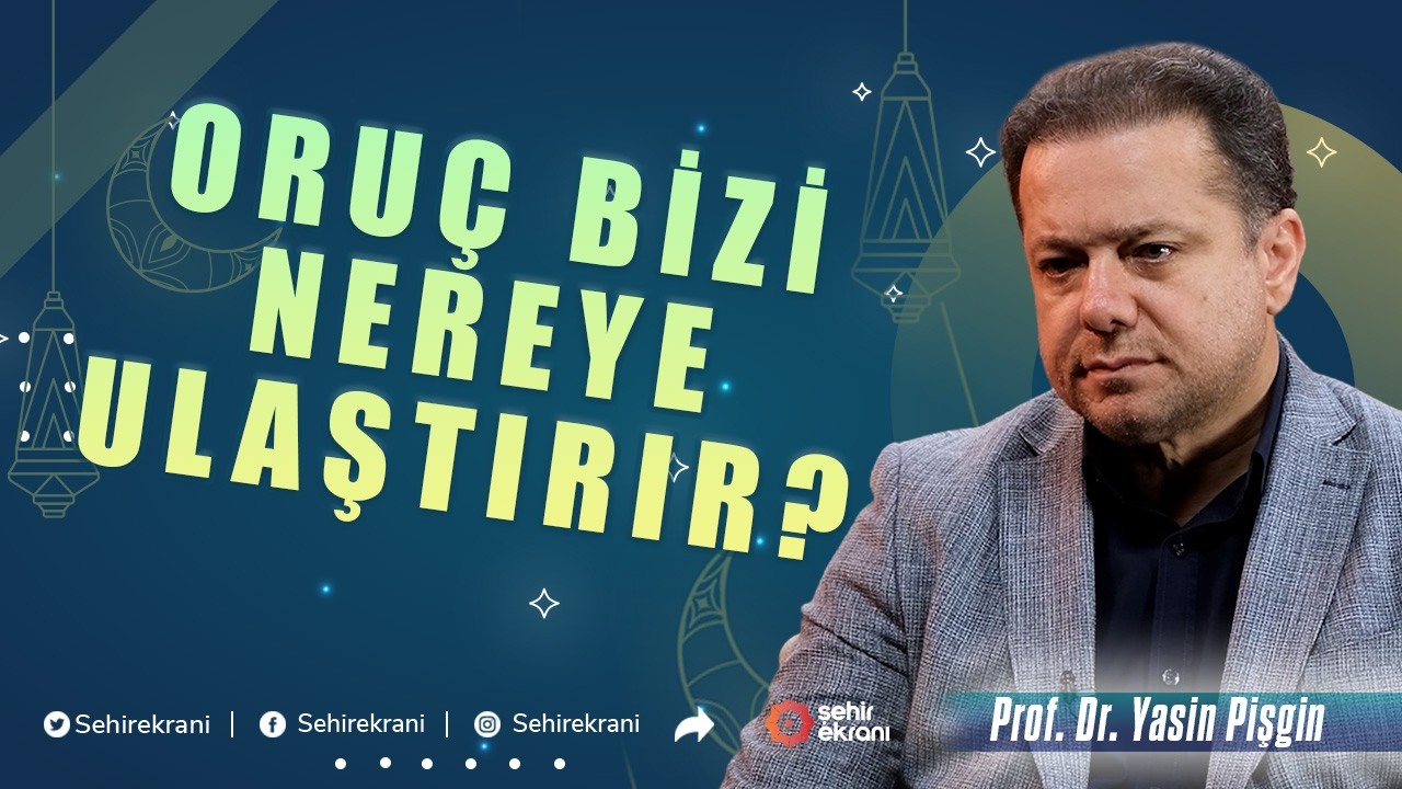 Oruç Bize Neler Öğretiyor? | Ramazan'a Özgü - Prof. Dr. Yasin Pişgin - B1