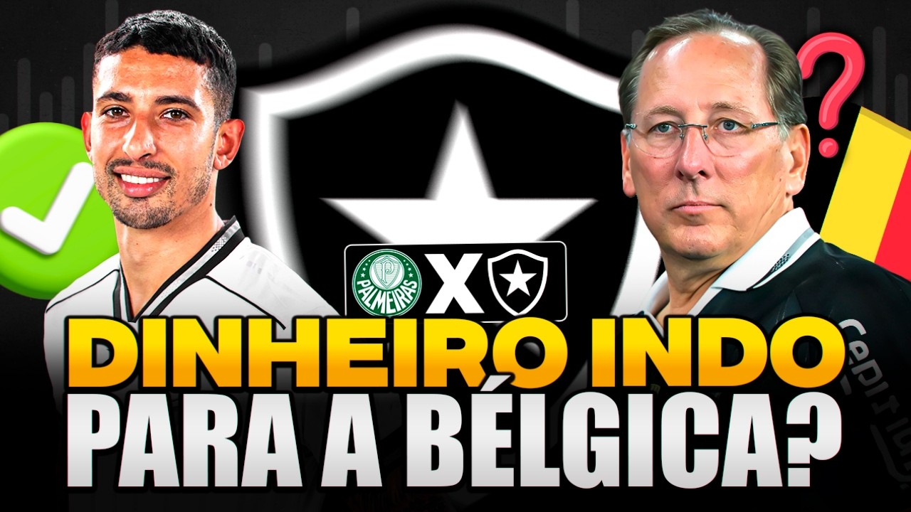 TUDO SOBRE PALMEIRAS X BOTAFOGO, SANTI DE VOLTA, DINHEIRO ENVIADO PARA A BÉLGICA E MAIS...