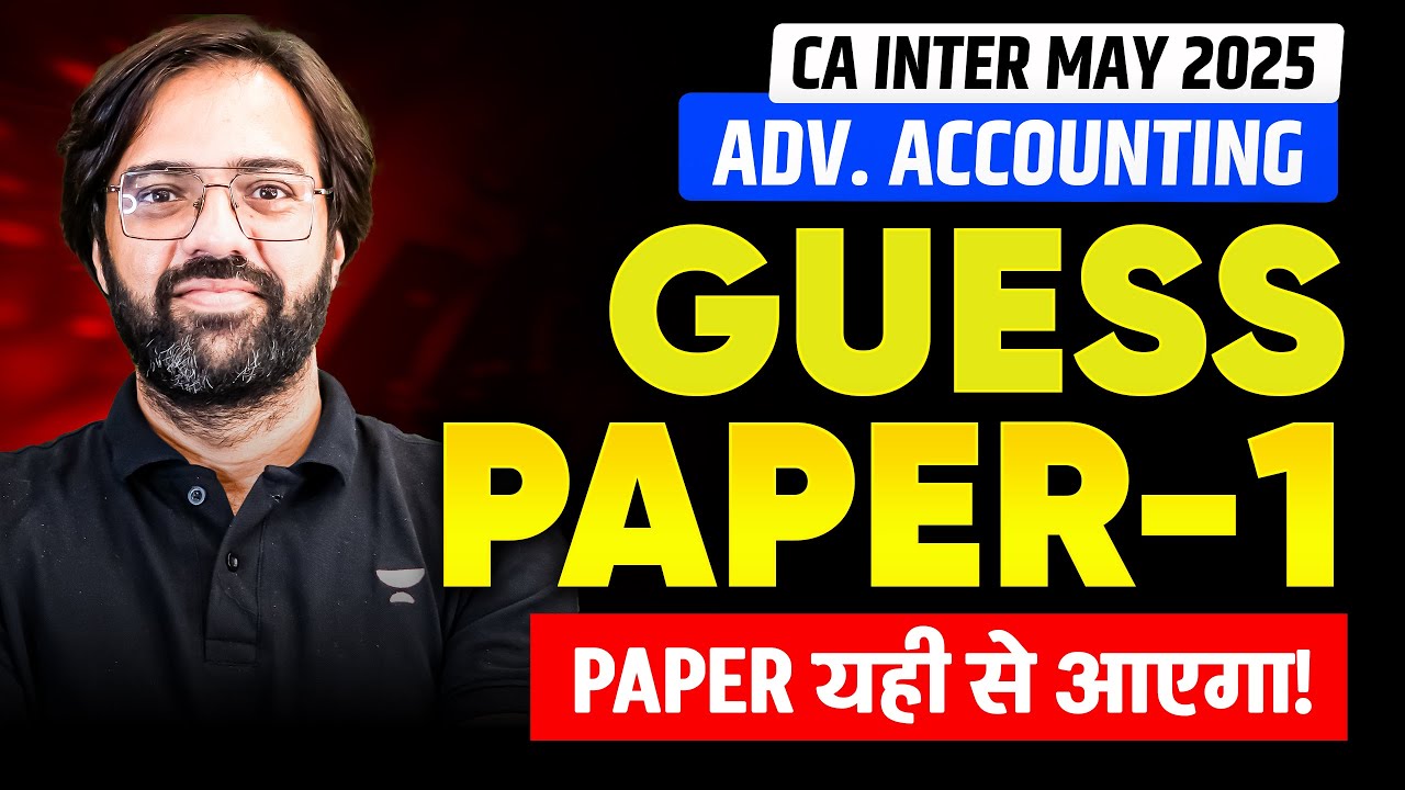 Advanced Accounting Guess Paper 1 | CA Inter May 2025 | CA Rakesh Kalra