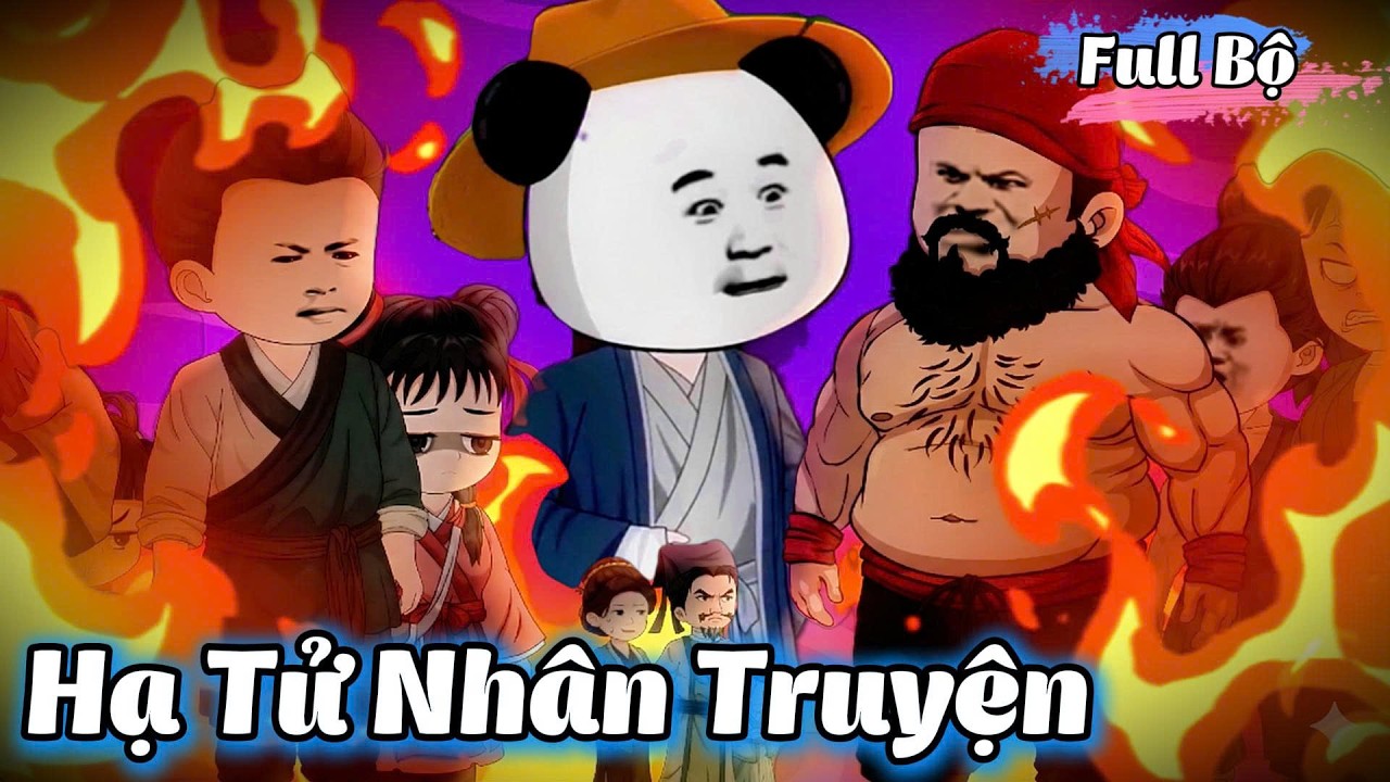( Full Bộ ) Hạ Tử Nhân Truyện l Hanuu