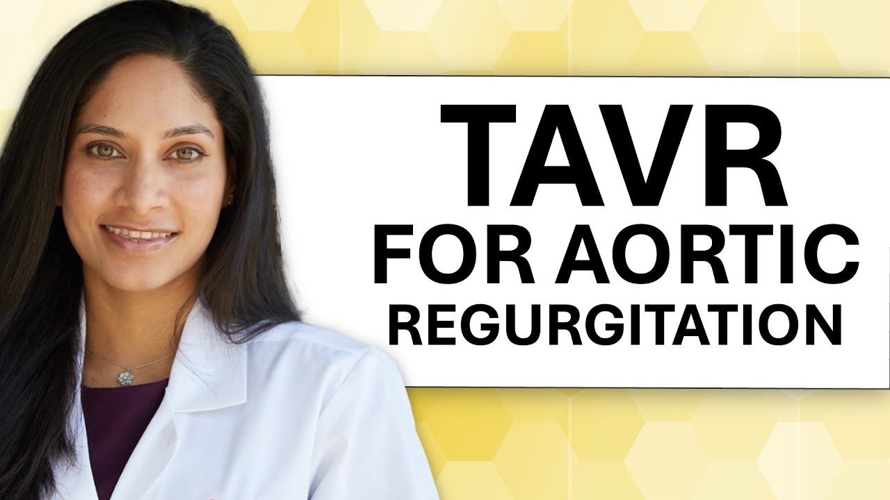 TAVR при аортальной регургитации: что должны знать пациенты?