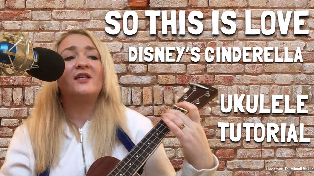 “So This Is Love” - Disney’s Cinderella - Ukulele Sing and Play Along Tutorial