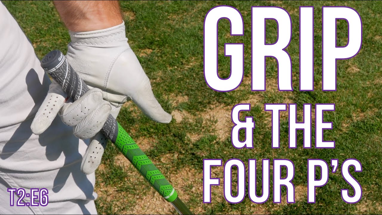 T2:E6 - Get Your Golf Grip Right!  Grip and the Four P's