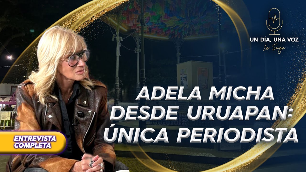 ADELA MICHA DESDE URUAPAN: A 1 mes del asesinato de Carlos Manzo | Un día una voz