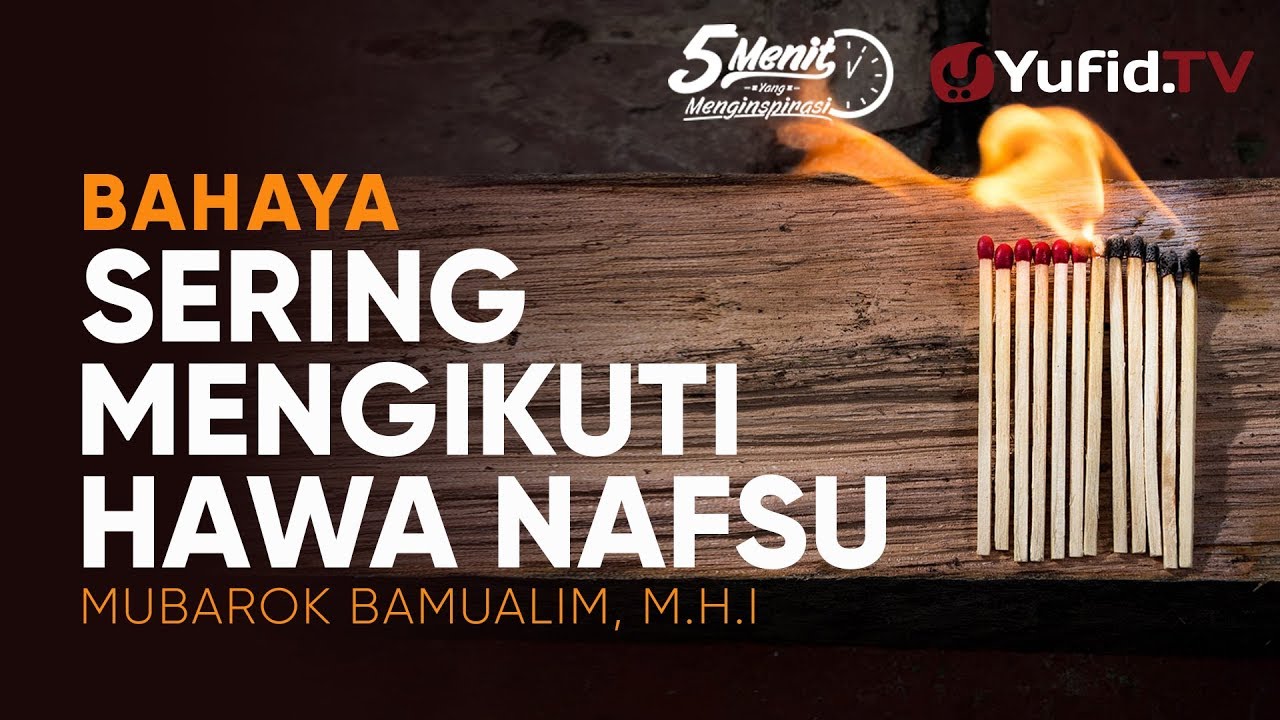 Bahaya Sering Mengikuti Hawa Nafsu – Ustadz Mubarok Bamualim, M.H.I. - 5 Menit yang Menginspirasi