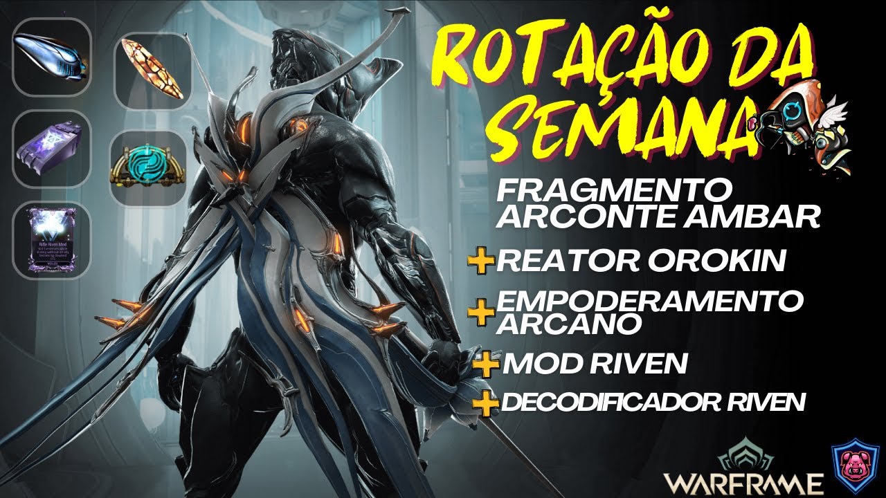 🎮[WAFRAME]-Rotação Semanal 13.11: Fragmento Arconte Ambar, Empoderamento Arcano, Reator Orokin e +🎮