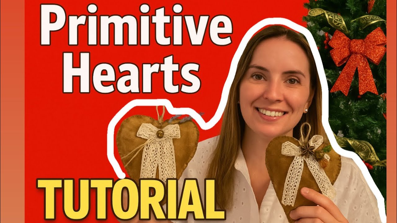 Primitive Hearts Tutorial | Easy DIY Fabric Hearts for Christmas, Valentine’s Day & Mother’s Day