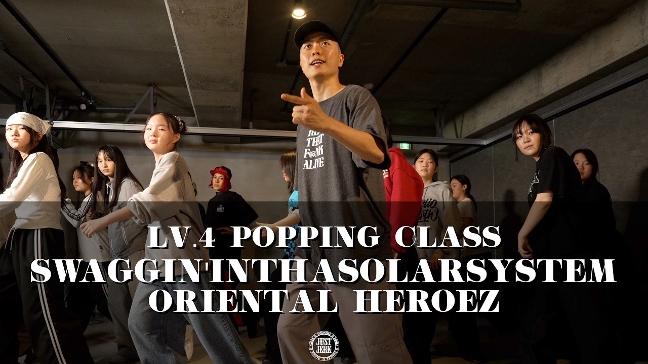 ORIENTAL HEROEZ POPPING CLASS （LV.4）｜SWAGGIN'INTHASOLARSYSTEM - LEGEND DA BEATSLAYA