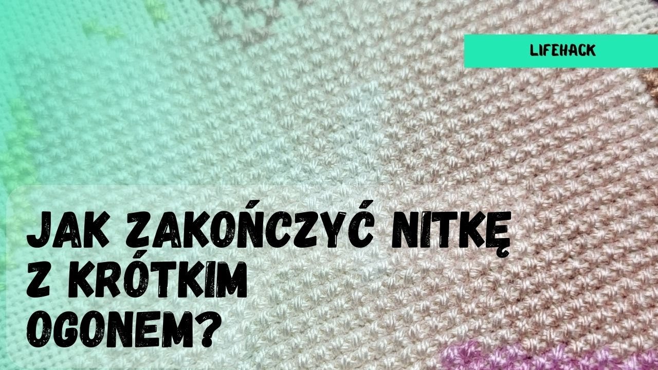 Jak zakończyć nitkę z krótkim ogonem? | Haft krzyżykowy | Lifehack