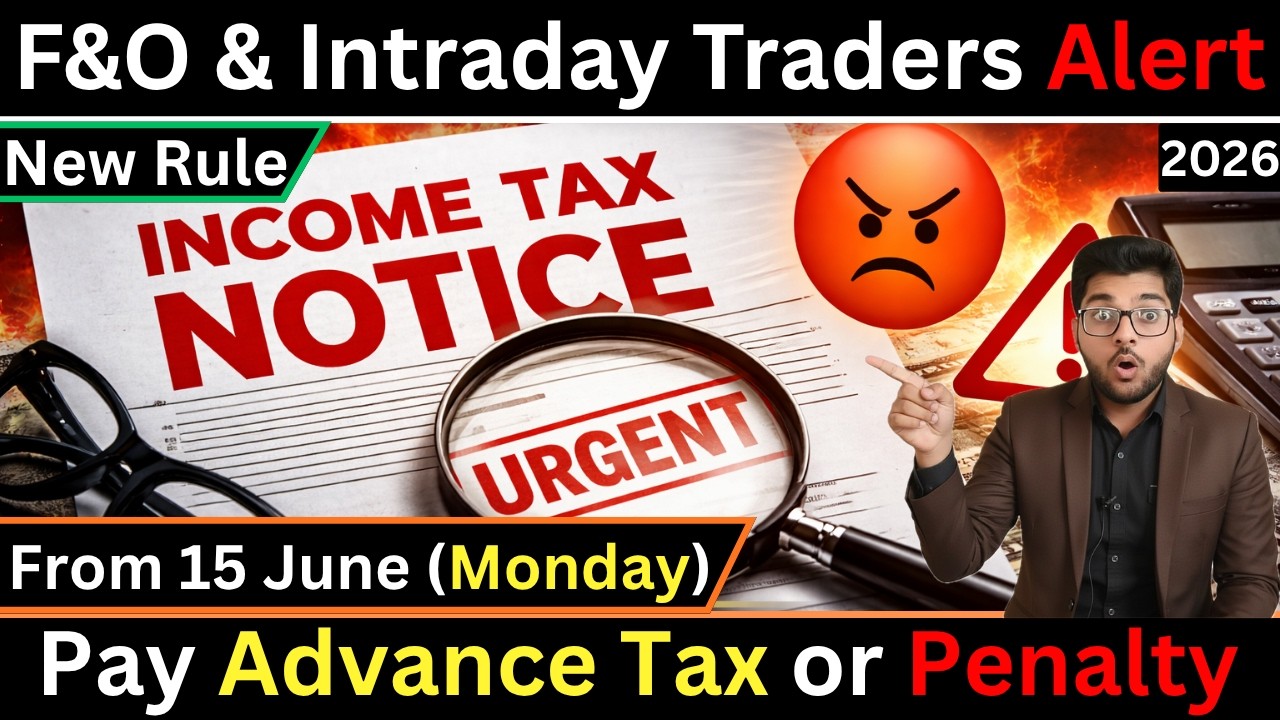 Advance Tax & Penalty Rule For F&O & Intraday Traders From 15 June 2026 Monday 🚨 Important Update