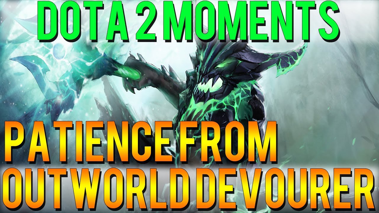 Dota 2 Moments - Patience From Outworld Devourer