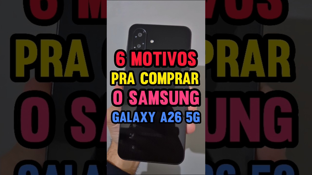 6 MOTIVOS pra voc&ecirc; COMPRAR o GALAXY A26 5G #samsung #galaxya26 #samsunga26