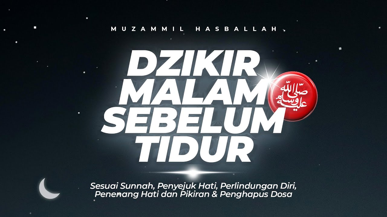 PENENANG HATI DAN PIKIRAN! DZIKIR MALAM SEBELUM TIDUR SESUAI SUNNAH NABI ﷺ  - MUZAMMIL HASBALLAH
