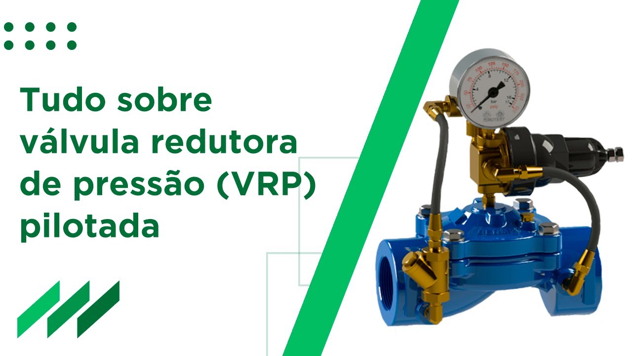 Válvula redutora de pressão (VRP) pilotada - Como funciona, dimensiona, quando usar e onde aplicar?