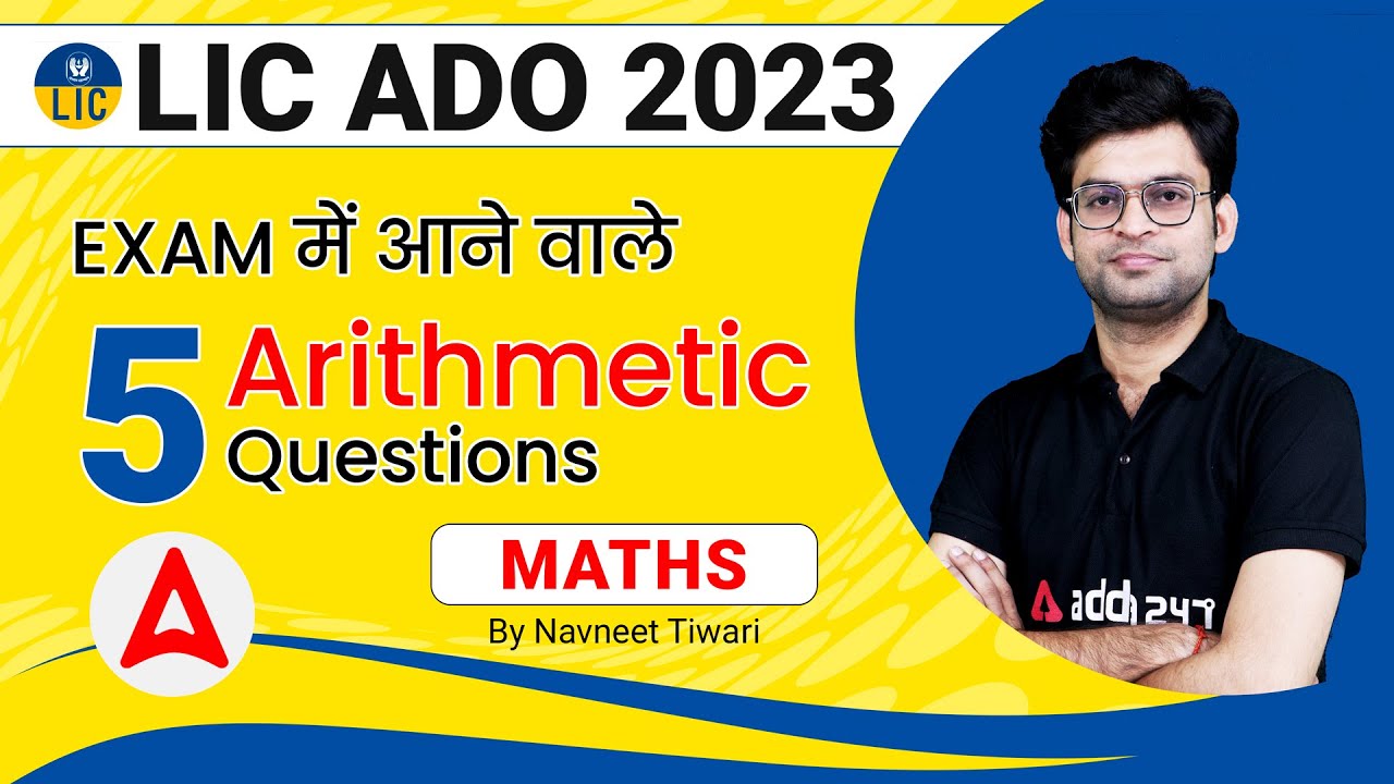 Top 5 Arithmetic Questions for LIC ADO 2023 Exam by Navneet Tiwari