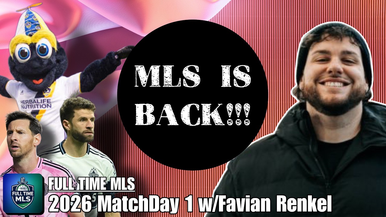 MLS is BACK Matchday 1 Preview w/Favian Renkel