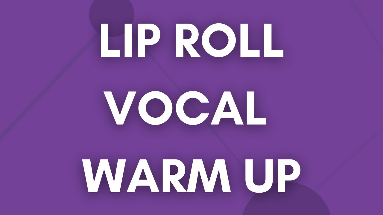 Lip Roll Vocal Warm Up Exercise #3