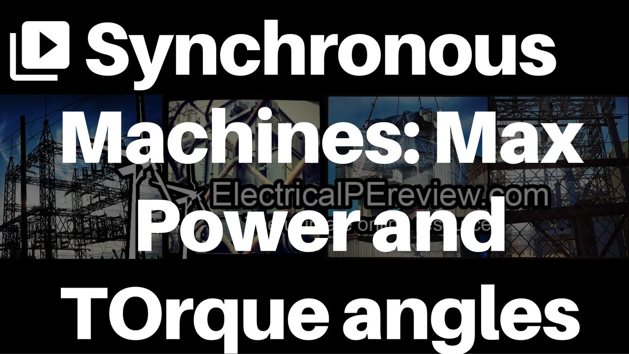 How to Calculate Max Power and Torque Angle of Synchronous Machines (Electrical Power PE Exam)