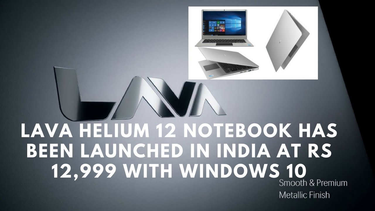 Lava Helium 12 notebook has been launched in India at Rs 12,999 with windows 10