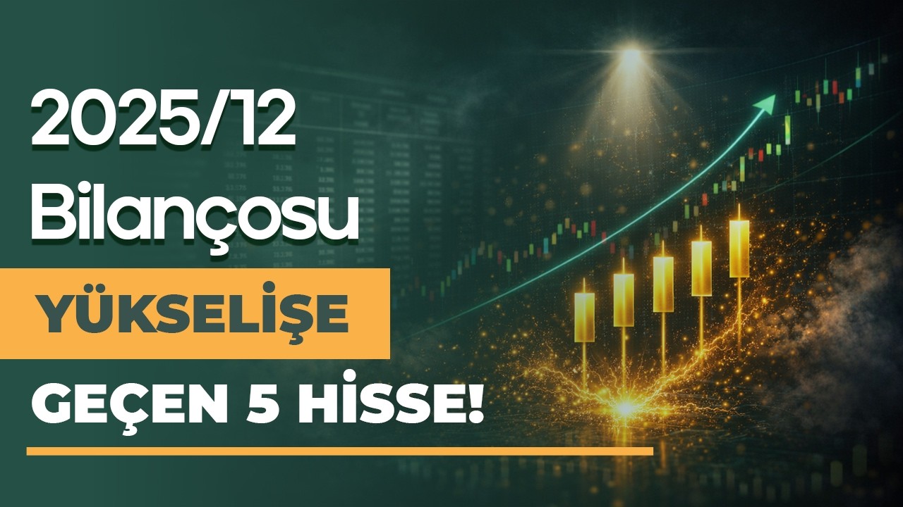 2025/12 Bilançosu Başarılı Gelen 5 Şirket!