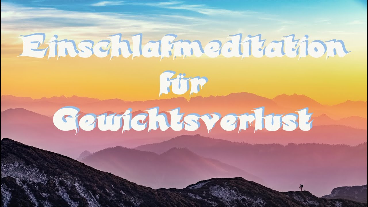 Einschlafmeditation für Gewichtsverlust - Gesunde Gewohnheiten durch Meditation schaffen