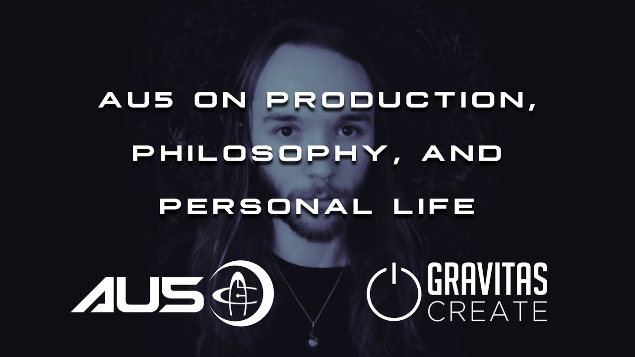 Au5 : Discussing Music Production, Philosophy, and Balancing a Personal Life