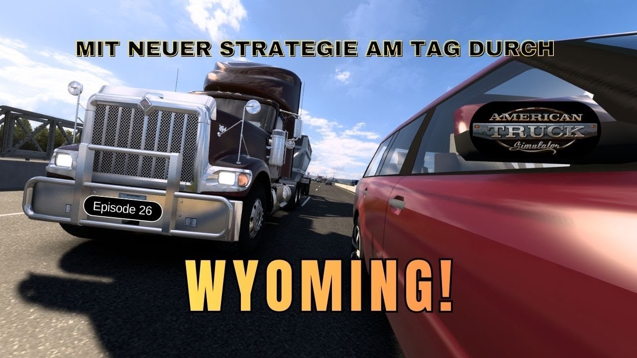 American Truck Simulator 26 - Endlich, mit neuer Strategie am Tag durch Wyoming!