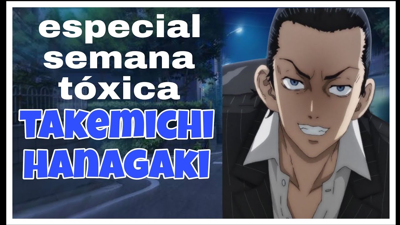 TAKEMICHI HANAGAKI||ESPECIAL #SEMANATOXICACONHANA||COMPLETO
