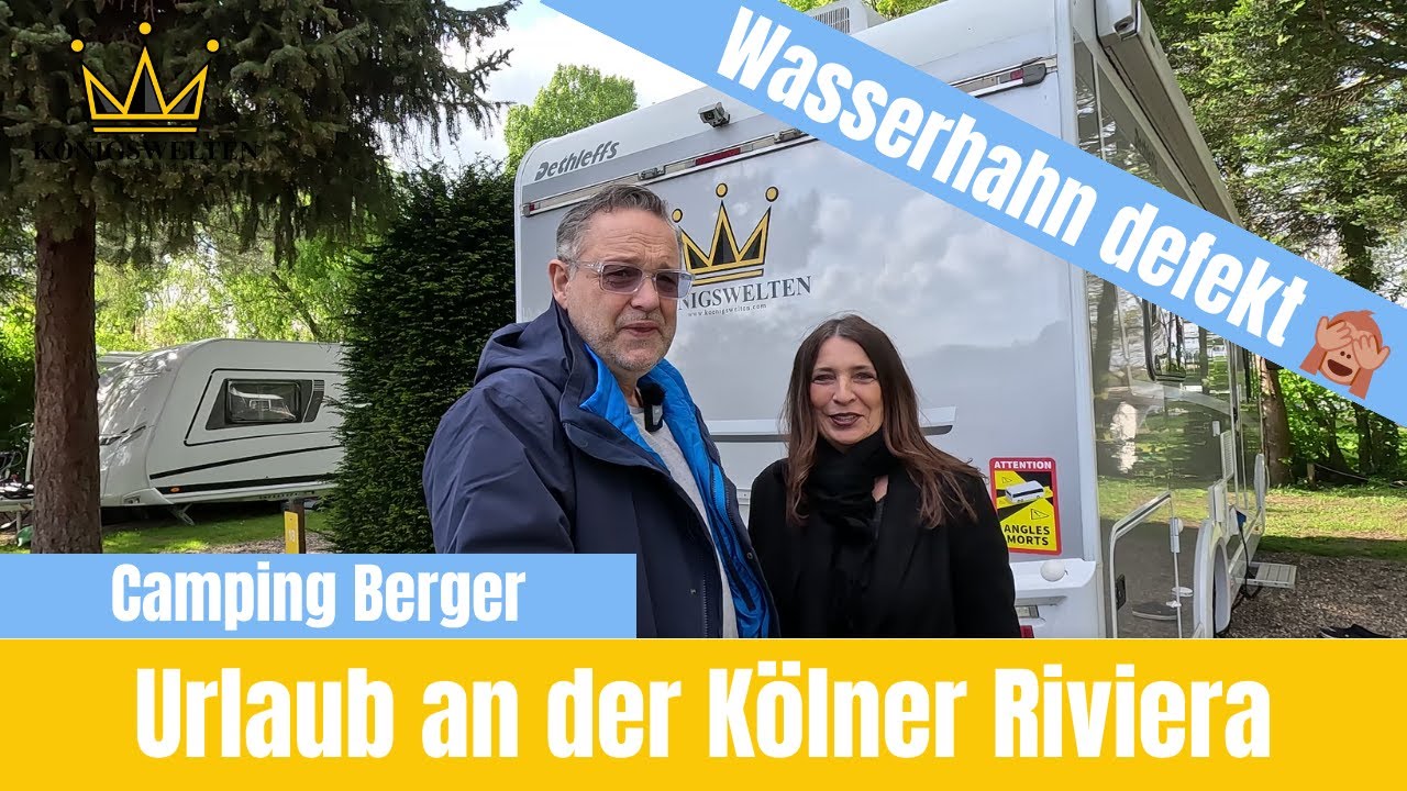 Eine etwas andere Wohnmobil - Tour auf den Campingplatz Berger in Köln inkl. defekten Wasserhahn