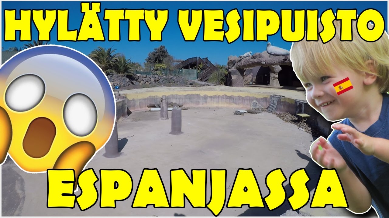 HYLÄTTY VESIPUISTO ESPANJASSA!!