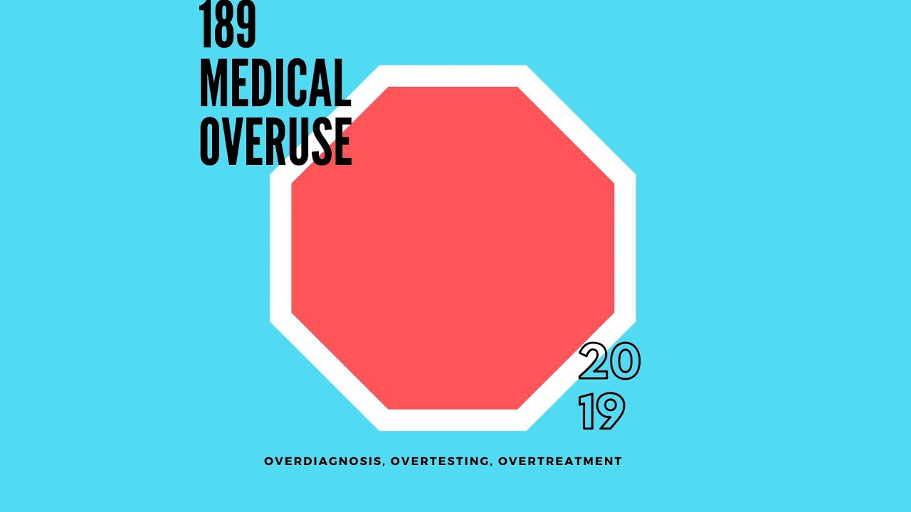 #189 Medical Overuse: Common Cases of Overtesting, Overdiagnosis, Overtreatment