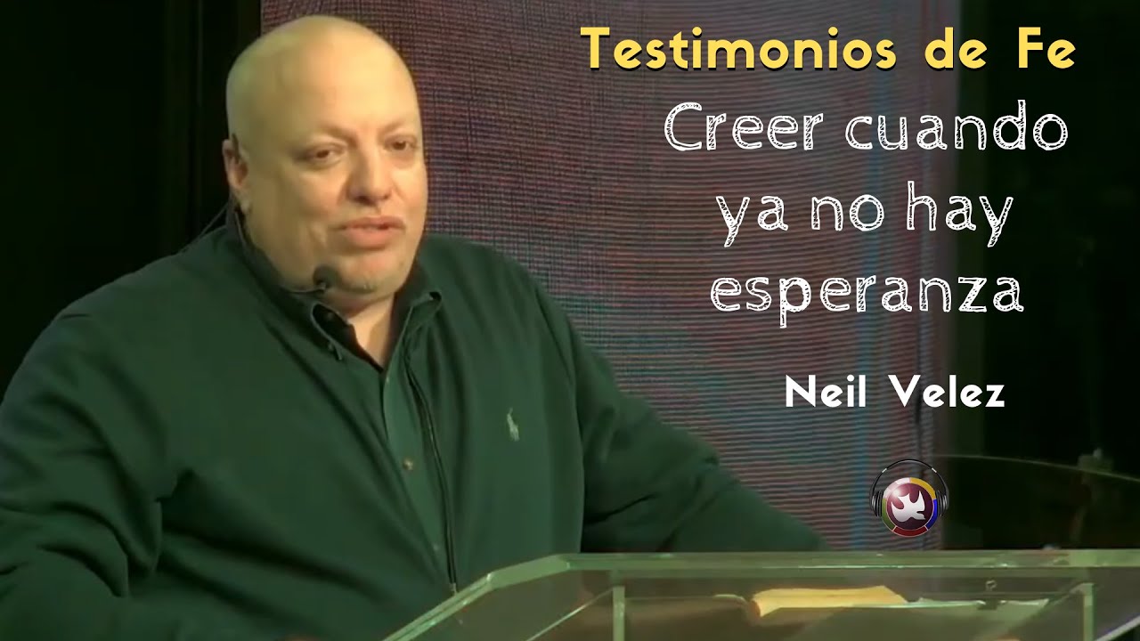 Creer cuando no hay esperanza, Neil Velez