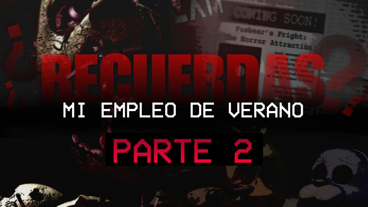 ¿Recuerdas Ésta Creepypasta de FNaF? PARTE 2