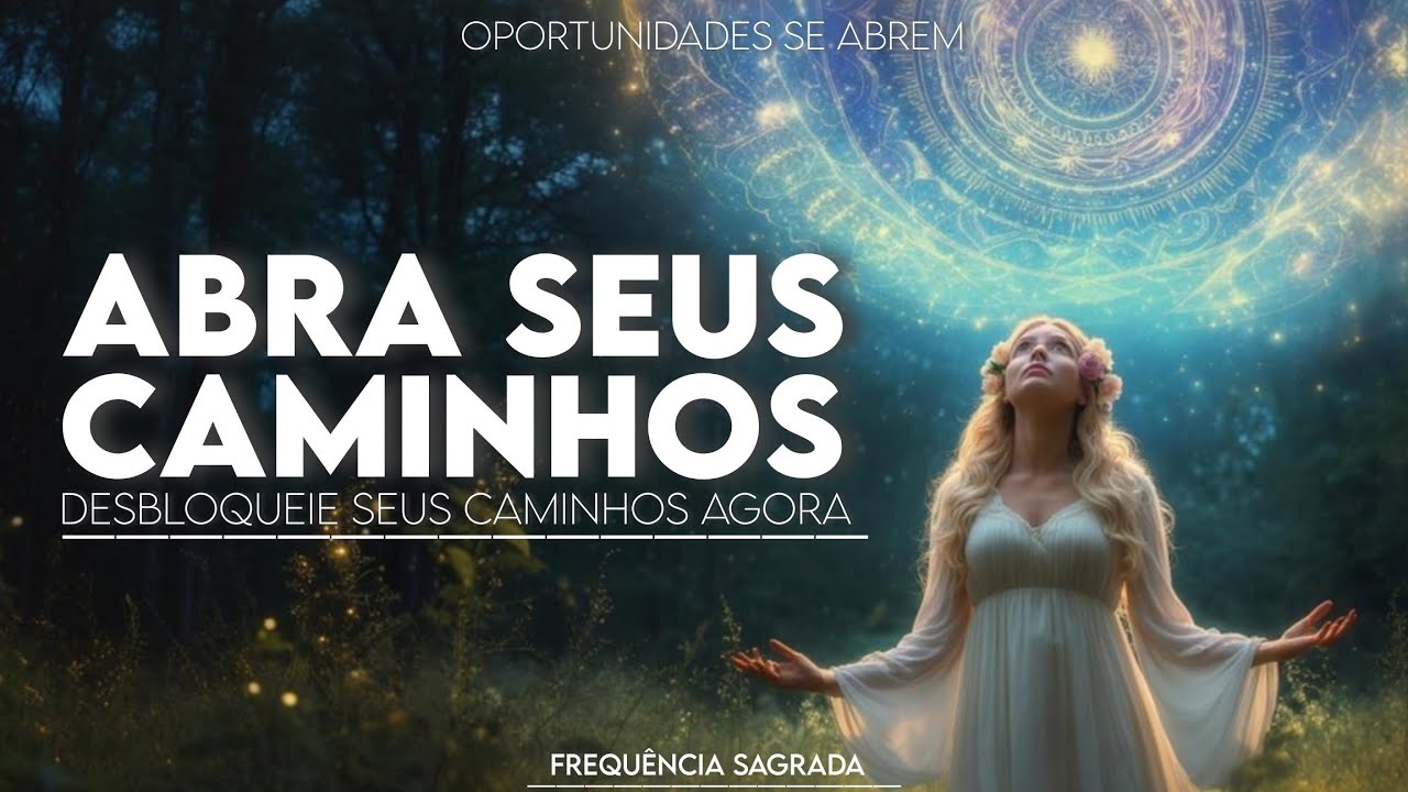 Abra Seus Caminhos Agora ✨ Mantra Sagrado de Desbloqueio Espiritual