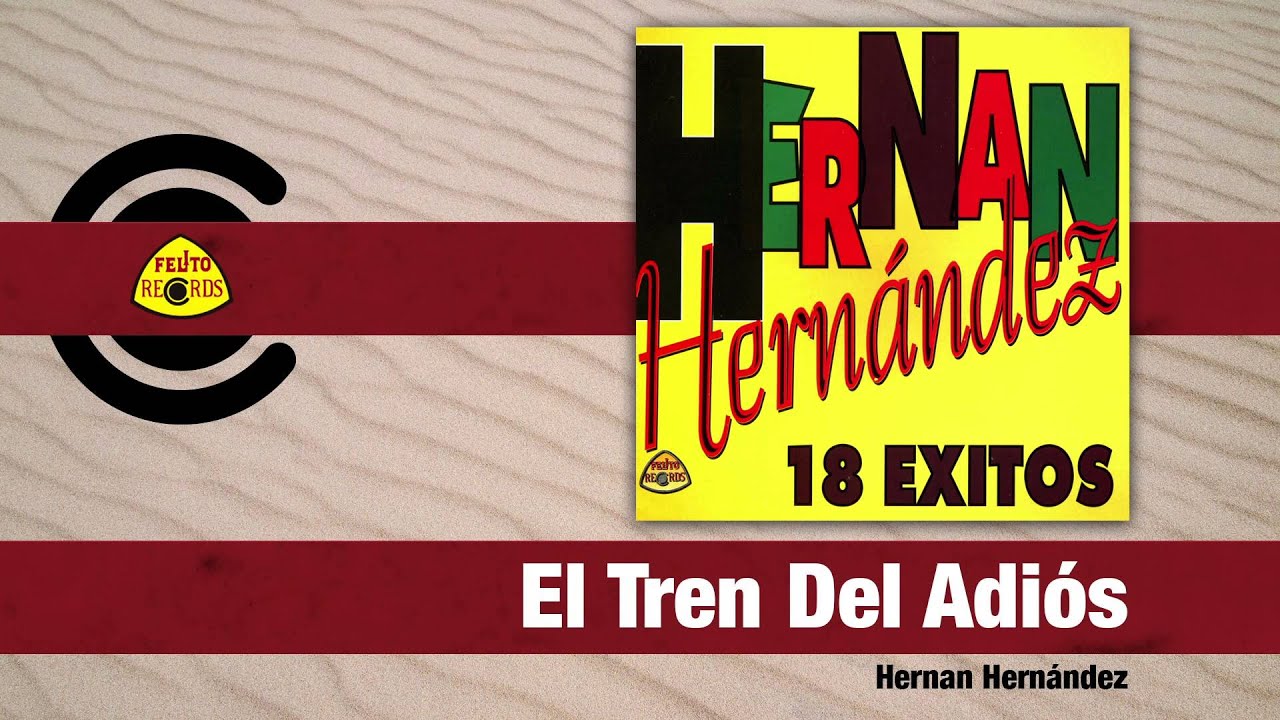 Hernan Hernández - El Tren Del Adiós (Audio) | Felito Records