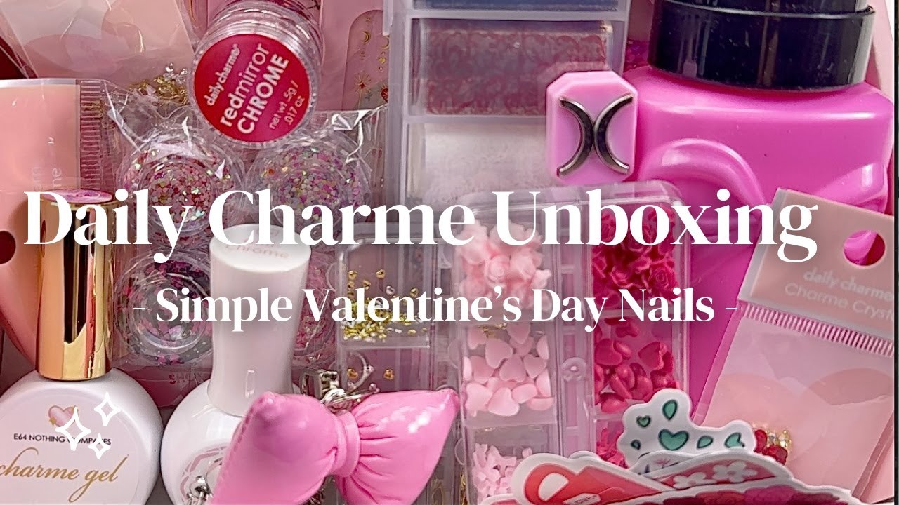 Daily Charme Unboxing | Valentine's Day Charme Box | Easy Nail Art | Do Nails With Me 