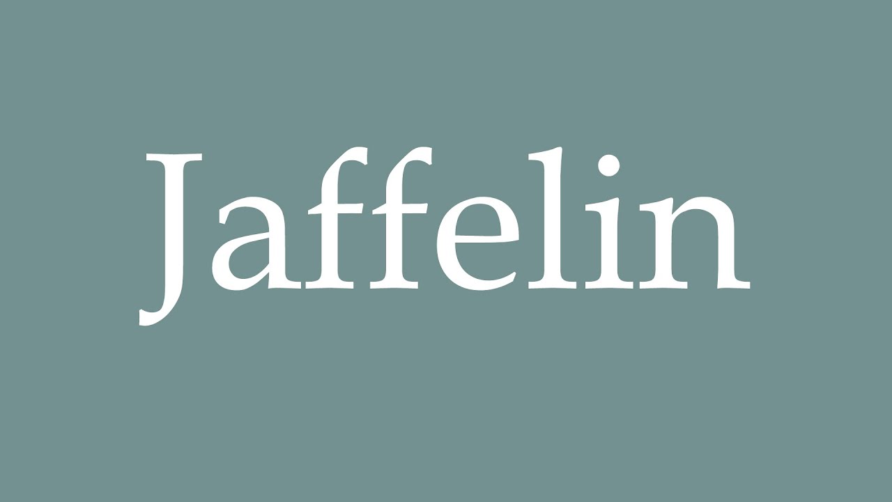 How to Pronounce ''Jaffelin'' Correctly in French