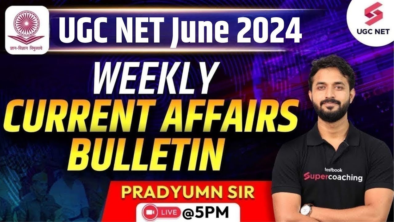 Weekly Current Affairs Bulletin | 6th Mar 2024 | UGC NET Current Affairs 2024 | Pradyumn Sir