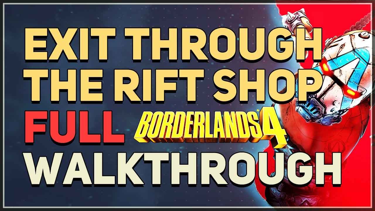 Exit Through the Rift Shop Full Walkthrough Borderlands 4