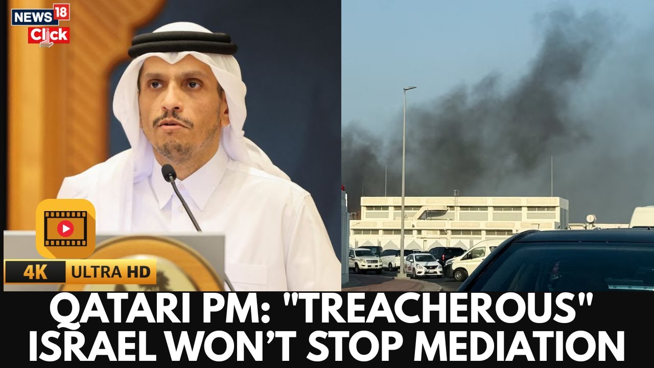 After The Israeli Attack In Doha, Qatari PM Said Mediation Is Core To Qatari Identity | 4K | N18G