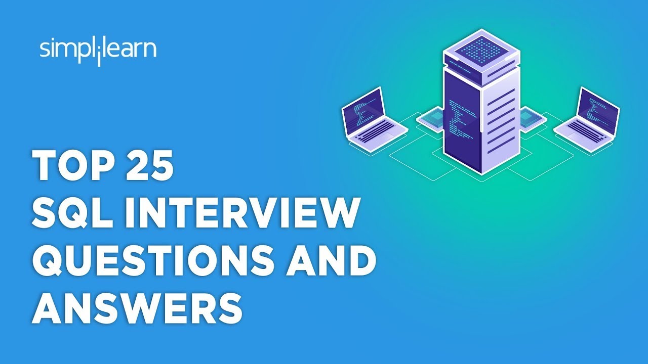 Top 25 SQL Interview Questions And Answers|SQL Support Interview Questions And Answers| Simplilearn
