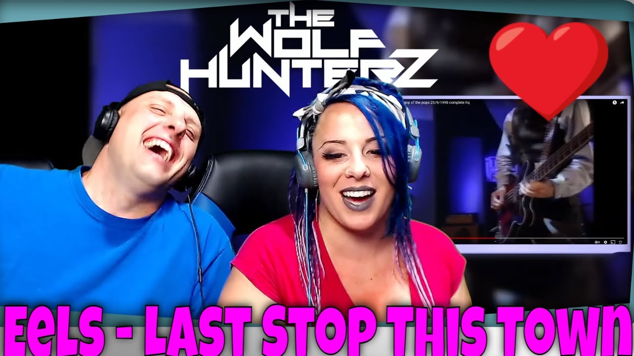 Eels - Last Stop This Town (Top Of The Pops) THE WOLF HUNTERZ Reactions