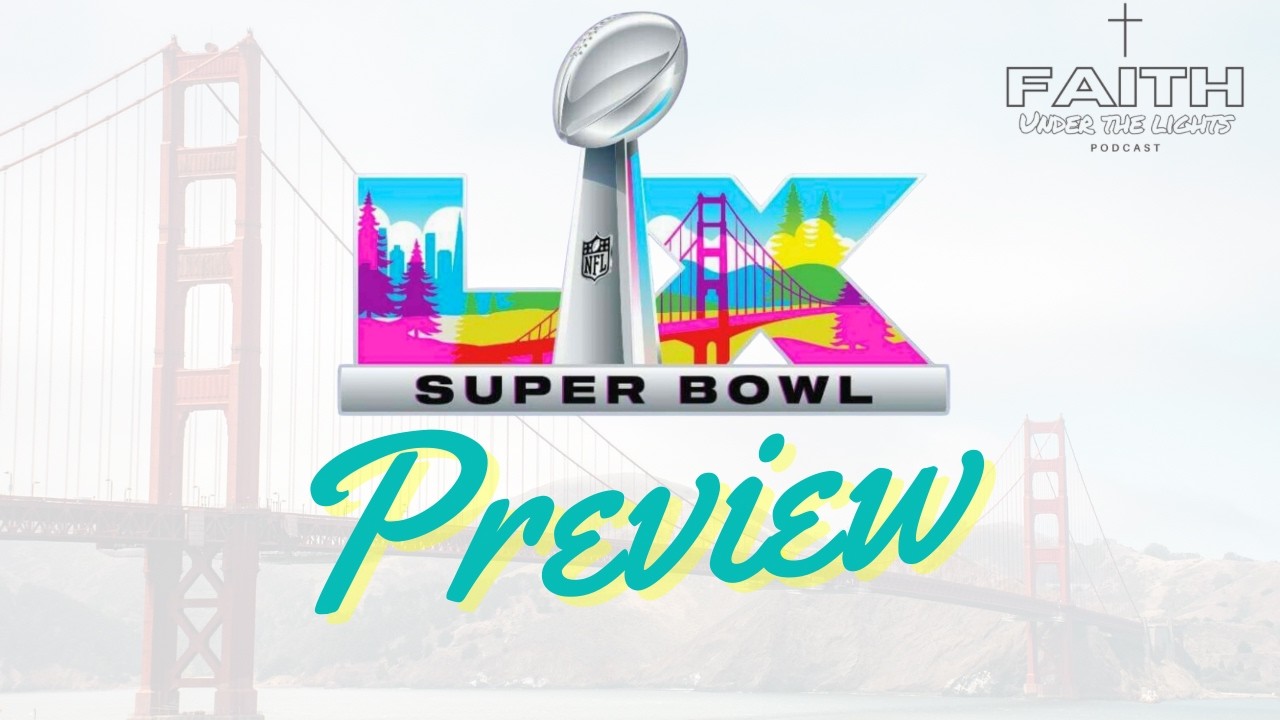 A Little Bit of Jesus and Our Super Bowl LX Preview