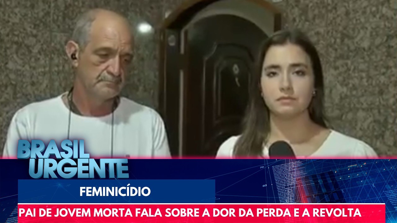Pai de vítima de feminicídio desabafa no Brasil Urgente