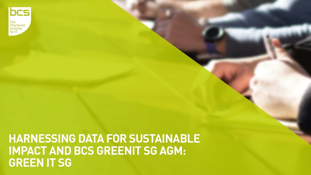 Harnessing Data for Sustainable Impact and BCS GreenIT SG AGM | Green IT SG