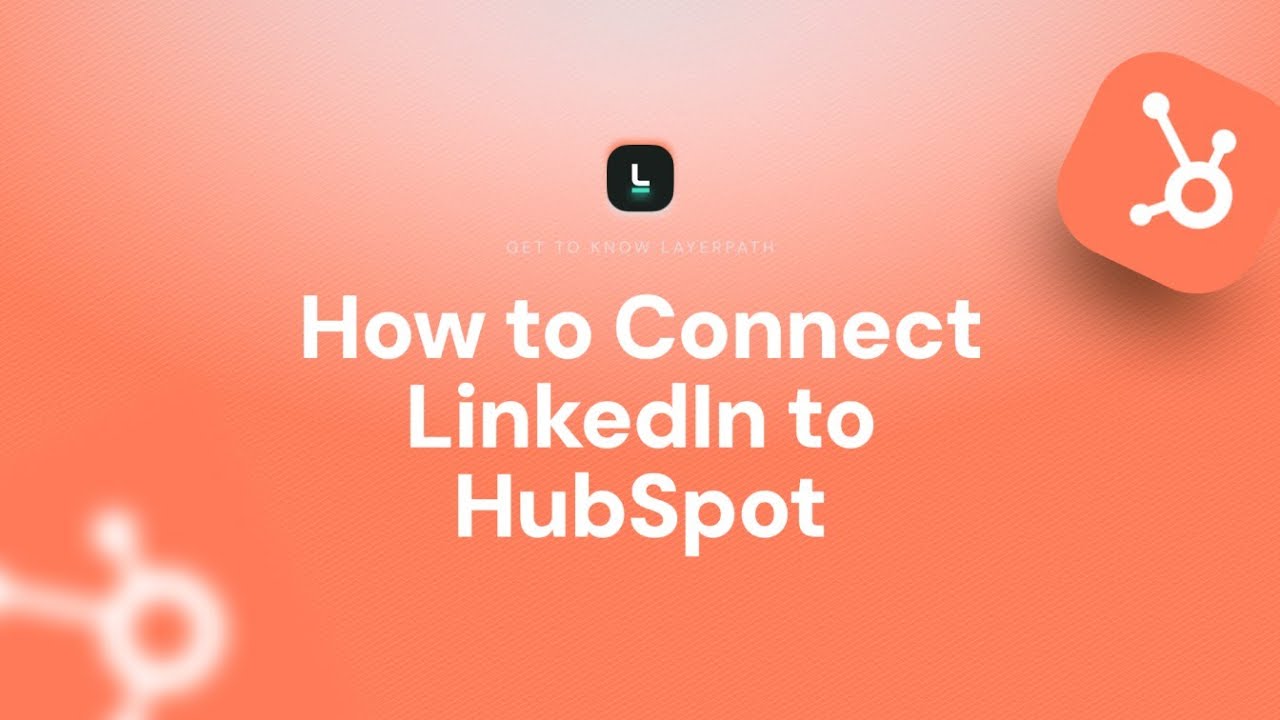 How to Connect LinkedIn Ads to HubSpot | Step-by-Step Integration Guide