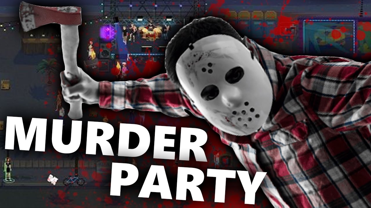 SERIAL KILLER CRASHES PARTY?!?! | Party Hard #1