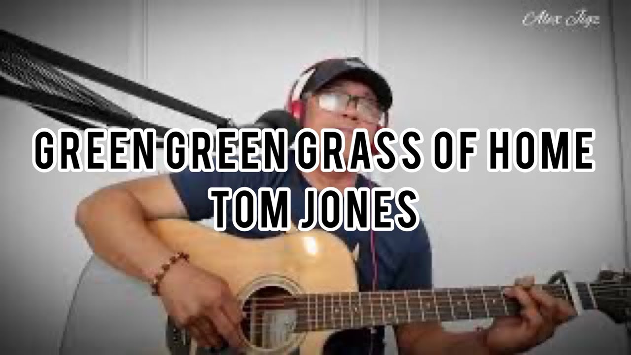 GREEN GREEN GRASS OF HOME - with lyrics | Tom Jones | Alex Jigz Cover