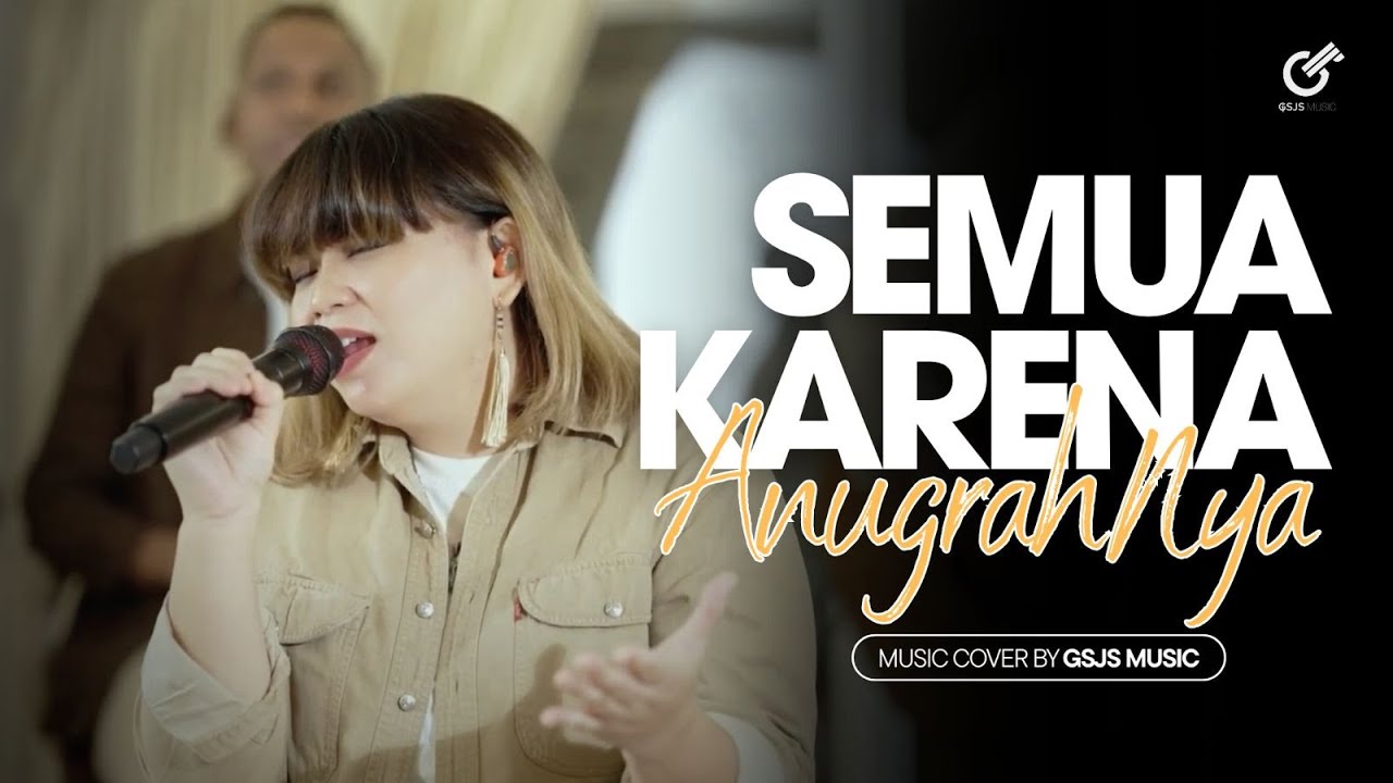 SEMUA KARENA ANUGERAHNYA | GSJS MUSIC | Cover
